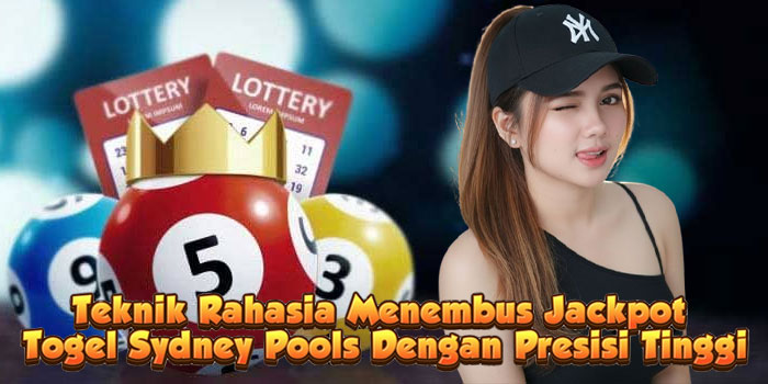 Teknik Rahasia Menembus Jackpot Togel Sydney Pools Dengan Presisi Tinggi