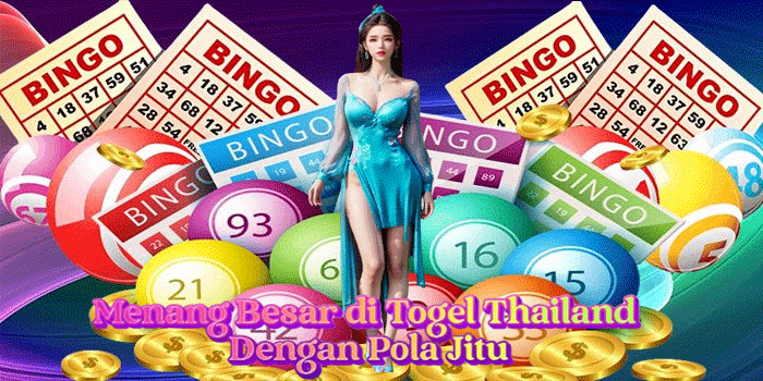 Menang Besar di Togel Thailand Dengan Pola Jitu