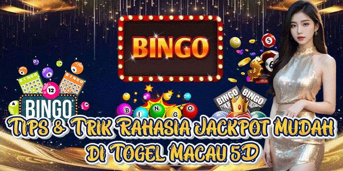 Tips & Trik Rahasia Jackpot Mudah di Togel Macau 5D