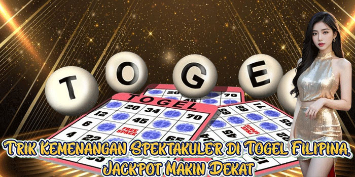 Trik Kemenangan Spektakuler di Togel Filipina, Jackpot Makin Dekat