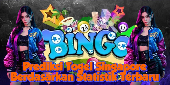 Prediksi Togel Singapore Berdasarkan Statistik Terbaru