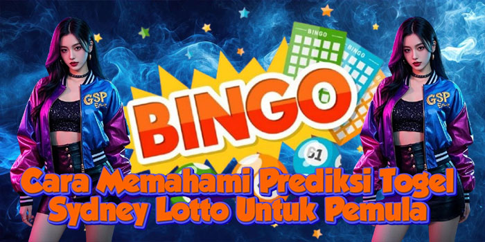 Cara Memahami Prediksi Togel Sydney Lotto Untuk Pemula